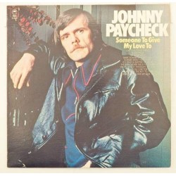 Пластинка Johnny Paycheck Someone To Give My Love To